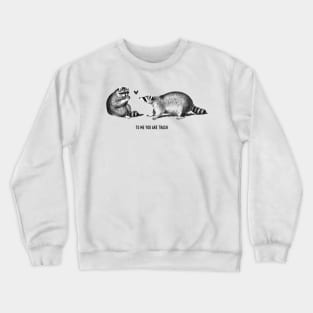 To me you are trash - Racoons Valentine's day Crewneck Sweatshirt